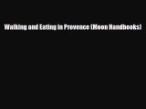 PDF Walking and Eating in Provence (Moon Handbooks) Ebook