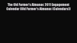 Read The Old Farmer's Almanac 2011 Engagement Calendar (Old Farmer's Almanac (Calendars)) Ebook
