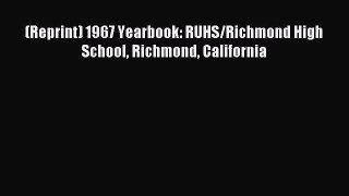 Read (Reprint) 1967 Yearbook: RUHS/Richmond High School Richmond California Ebook Free