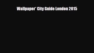 Download Wallpaper* City Guide London 2015 Free Books