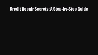 [PDF] Credit Repair Secrets: A Step-by-Step Guide [Download] Full Ebook