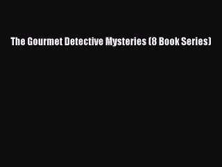 Download The Gourmet Detective Mysteries (8 Book Series) Ebook Online