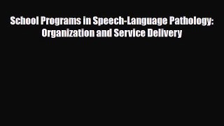 PDF School Programs in Speech-Language Pathology: Organization and Service Delivery Read Online