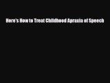 PDF Here's How to Treat Childhood Apraxia of Speech Free Books