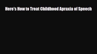 PDF Here's How to Treat Childhood Apraxia of Speech Free Books