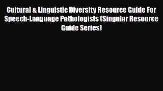 [Download] Cultural & Linguistic Diversity Resource Guide For Speech-Language Pathologists