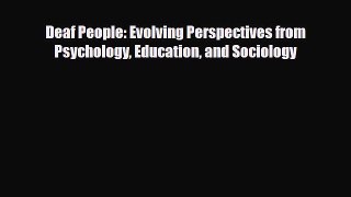 Download Deaf People: Evolving Perspectives from Psychology Education and Sociology Free Books