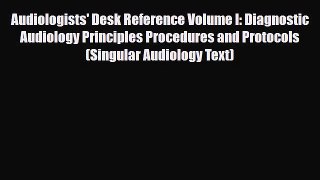 [Download] Audiologists' Desk Reference Volume I: Diagnostic Audiology Principles Procedures