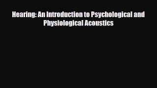 [Download] Hearing: An Introduction to Psychological and Physiological Acoustics [Read] Full