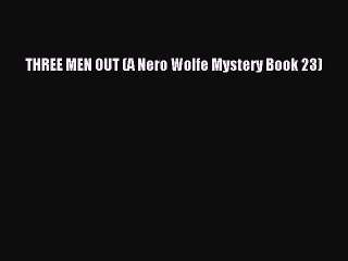 Download THREE MEN OUT (A Nero Wolfe Mystery Book 23) PDF Online