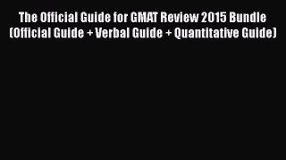 Read The Official Guide for GMAT Review 2015 Bundle (Official Guide + Verbal Guide + Quantitative