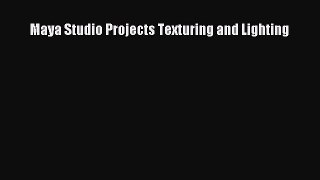 Download Maya Studio Projects Texturing and Lighting PDF Free