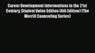 Read Career Development Interventions in the 21st Century Student Value Edition (4th Edition)