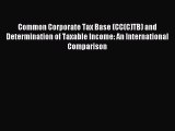 Read Common Corporate Tax Base (CC(C)TB) and Determination of Taxable Income: An International