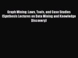 Download Graph Mining: Laws Tools and Case Studies (Synthesis Lectures on Data Mining and Knowledge