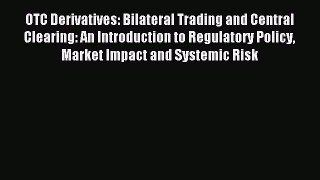 Read OTC Derivatives: Bilateral Trading and Central Clearing: An Introduction to Regulatory