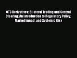 Read OTC Derivatives: Bilateral Trading and Central Clearing: An Introduction to Regulatory