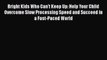 [PDF] Bright Kids Who Can't Keep Up: Help Your Child Overcome Slow Processing Speed and Succeed