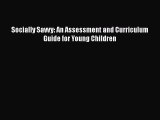 [PDF] Socially Savvy: An Assessment and Curriculum Guide for Young Children [Read] Full Ebook