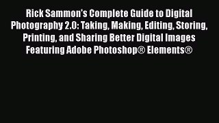 Read Rick Sammon's Complete Guide to Digital Photography 2.0: Taking Making Editing Storing