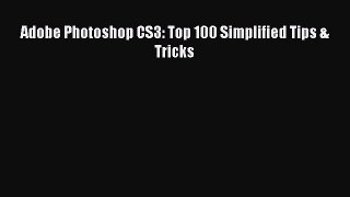 Download Adobe Photoshop CS3: Top 100 Simplified Tips & Tricks Ebook Online