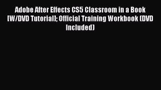 Download Adobe After Effects CS5 Classroom in a Book [W/DVD Tutorial] Official Training Workbook
