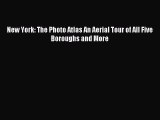 Read New York: The Photo Atlas An Aerial Tour of All Five Boroughs and More Ebook Free