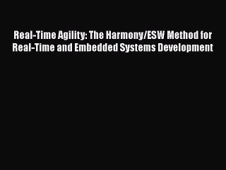 Download Real-Time Agility: The Harmony/ESW Method for Real-Time and Embedded Systems Development