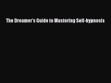Read The Dreamer's Guide to Mastering Self-hypnosis Ebook Free
