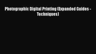 Read Photographic Digital Printing (Expanded Guides - Techniques) Ebook
