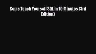 Read Sams Teach Yourself SQL in 10 Minutes (3rd Edition) Ebook