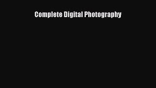 Download Complete Digital Photography Ebook