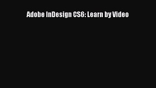 Download Adobe InDesign CS6: Learn by Video Ebook