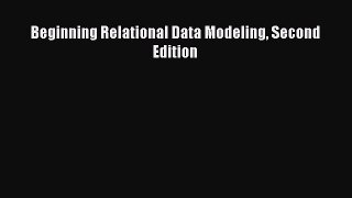Read Beginning Relational Data Modeling Second Edition Ebook