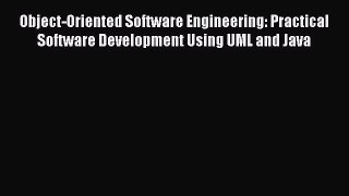 Read Object-Oriented Software Engineering: Practical Software Development Using UML and Java