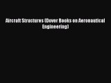 Download Aircraft Structures (Dover Books on Aeronautical Engineering) PDF Online