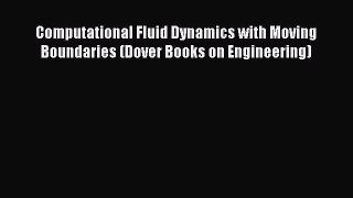 Read Computational Fluid Dynamics with Moving Boundaries (Dover Books on Engineering) Ebook