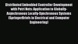 Read Distributed Embedded Controller Development with Petri Nets: Application to Globally-Asynchronous