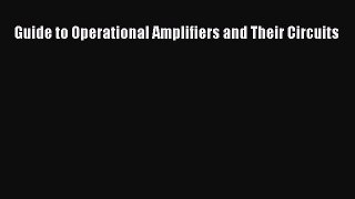 Read Guide to Operational Amplifiers and Their Circuits PDF Online