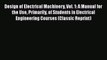 Download Design of Electrical Machinery Vol. 1: A Manual for the Use Primarily of Students