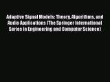 Read Adaptive Signal Models: Theory Algorithms and Audio Applications (The Springer International