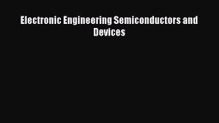 Download Electronic Engineering Semiconductors and Devices PDF Online
