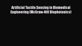 Read Artificial Tactile Sensing in Biomedical Engineering (McGraw-Hill Biophotonics) Ebook