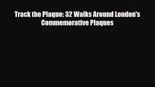 PDF Track the Plaque: 32 Walks Around London's Commemorative Plaques PDF Book Free