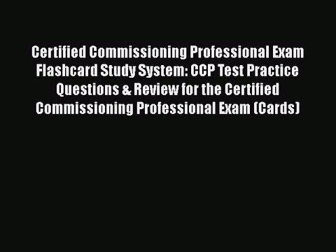 [PDF] Certified Commissioning Professional Exam Flashcard Study System: CCP Test Practice Questions