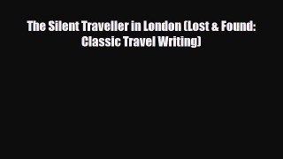 PDF The Silent Traveller in London (Lost & Found: Classic Travel Writing) Ebook