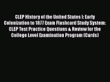 [PDF] CLEP History of the United States I: Early Colonization to 1877 Exam Flashcard Study