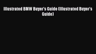 PDF Illustrated BMW Buyer's Guide (Illustrated Buyer's Guide) Free Books