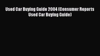 Download Used Car Buying Guide 2004 (Consumer Reports Used Car Buying Guide) Free Books