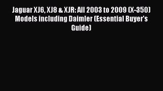 Download Jaguar XJ6 XJ8 & XJR: All 2003 to 2009 (X-350) Models including Daimler (Essential